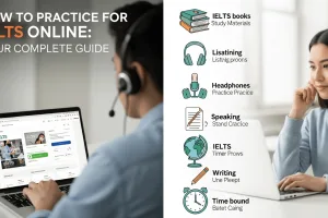 How to Practice for IELTS Online: Your Complete Guide