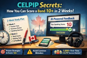 CELPIP Secrets: How You Can Score a Band 10+ in 2 Weeks